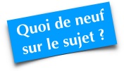 Quoi de neuf sur le sujet